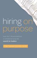 Hiring on Purpose: How the Y Scouts Method Is Revolutionizing the Search for Leaders di Brian Mohr, Max Hansen edito da GALLERY BOOKS