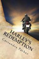 Harley's Redemption: The Search for True Love di Cassandra Parker edito da Createspace Independent Publishing Platform