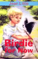 Birdie for Now di Jean Little edito da ORCA BOOK PUBL