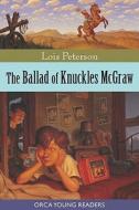 The Ballad of Knuckles McGraw di Lois Peterson edito da ORCA BOOK PUBL