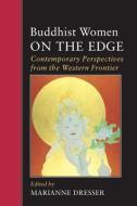 Buddhist Women On The Edge di Marianne Dresser edito da North Atlantic Books,U.S.