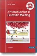A Practical Approach to Scientific Molding di Gary F. Schiller edito da Hanser Fachbuchverlag