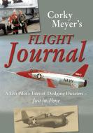 Corky Meyer's Flight Journal di Corwin H. Meyer edito da Specialty Press