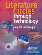 Literature Circles Through Technology di Terence W. Cavanaugh edito da Linworth Publishing