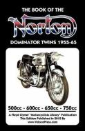 Book Of The Norton Dominator Twins 1955-1965 500cc, 600cc, 650cc & Atlas 750cc di W. C. Haycraft edito da Thevalueguide