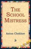 The School Mistress di Anton Pavlovich Chekhov edito da 1st World Library - Literary Society