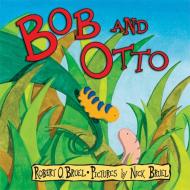 Bob and Otto di Robert O. Bruel edito da ROARING BROOK PR