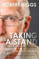 Taking a Stand di Robert Higgs edito da Independent Institute