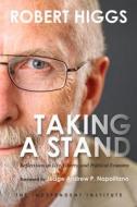 Taking a Stand di Robert Higgs edito da Independent Institute