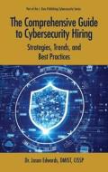 The Comprehensive Guide to Cybersecurity Hiring di Jason Edwards edito da J. Ross Publishing