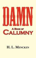 Damn! a Book of Calumny di H. L. Mencken edito da Arc Manor