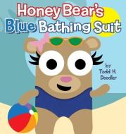 Honey Bear's Blue Bathing Suit di Todd H. Doodler, Todd Goldman edito da Blue Apple Books