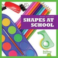 Shapes at School di Jennifer Fretland VanVoorst edito da BULLFROG BOOKS