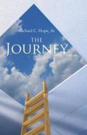 The Journey di Michael C Hope Sr edito da America Star Books