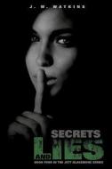 Secrets and Lies di J. W. Watkins edito da XULON PR
