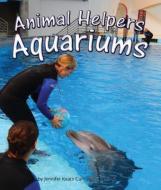 Animal Helpers: Aquariums di Jennifer Keats Curtis edito da ARBORDALE PUB
