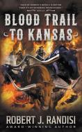 Blood Trail to Kansas di Robert J. Randisi edito da WOLFPACK PUB