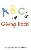 ABC's of Giving Back di Lindsey Chadwick, Liam Chadwick, Eli Chadwick edito da Christian Faith Publishing, Inc.