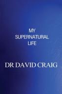 My Supernatural Life di David Craig edito da CTR STREET
