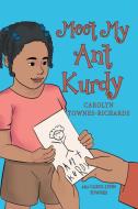 Meet My Ant Kurdy di Carolyn Townes-Richards edito da Christian Faith Publishing, Inc