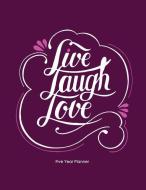 Live Laugh Love: 2021-2025 Five Year Mon di MIRACLE PLANNERS edito da Lightning Source Uk Ltd