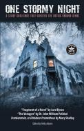 One Stormy Night: A Story Challenge that Created the Gothic Horror Genre Frankenstein, or A Modern Prometheus The Vampyre Fragment of a di Mary Shelley, George Gordon Byron, John William Polidori edito da WORDFIRE PR