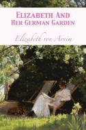 Elizabeth And Her German Garden di Elizabeth Von Arnim edito da 12th Media Services