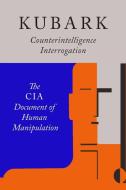 Kubark Counterintelligence Interrogation di The Central Intelligence Agency, C. I. A. edito da Martino Fine Books