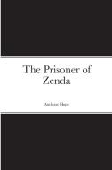 THE PRISONER OF ZENDA di ANTHONY HOPE edito da LIGHTNING SOURCE UK LTD