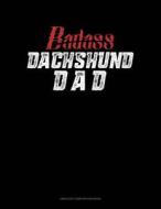 Badass Dachshund Dad: Unruled Composition Book di Jeryx Publishing edito da LIGHTNING SOURCE INC