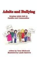 Adults and Bullying: Keeping Adults Safe in Families and Communities di Laurie Barrows, Terry Hitchcock edito da BOOKBABY