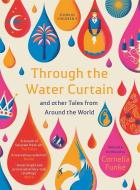 Through The Water Curtain And Other Tales From Around The World di Cornelia Funke edito da Pushkin Children's Books