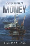 It's Only Money di Bill Marshall edito da Pegasus Elliot Mackenzie Publishers
