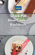 Crock Pot Slow Cooker Kochbuch di Alexangel Kitchen edito da Yuri Tufano