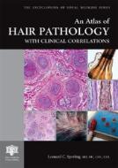 An Atlas Of Hair Pathology With Clinical Correlations di Leonard C. Sperling, Shawn Cowper edito da Taylor & Francis Ltd