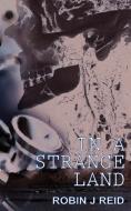 In a Strange Land di Robin J Reid edito da New Generation Publishing