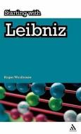 Starting with Leibniz di Roger Woolhouse edito da Bloomsbury Publishing PLC