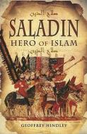 Saladin: Hero of Islam di Geoffrey Hindley edito da Pen & Sword Books Ltd