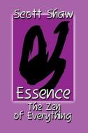 Essence: The Zen of Everything di Scott Shaw edito da Buddha Rose Publications