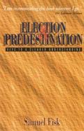 Election and Predestination di Samuel Fisk edito da John Ritchie Publications