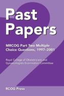 Past Papers Mrcog Part Two Multiple Choice Questions di RCOG Examination Committee edito da Cambridge University Press