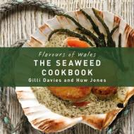 The Seaweed Cookbook di Gilli Davies edito da Graffeg Limited