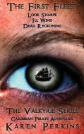 The First Fleet - (Books 1-3) Look Sharpe!, Ill Wind & Dead Reckoning di Karen Perkins edito da LionheART Publishing House