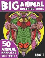 The Big Animal Coloring Book: 50 Unique Animal Mandalas With Captivating Facts, Book 2 di King Coloring edito da LIGHTNING SOURCE INC