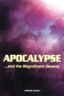 Apocalypse..and the Magnificent Sevens di Bonnie Gaunt, First Last edito da Adventures Unlimited Press