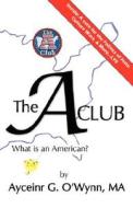 The a Club di Ayceinr G. O'Wynn edito da Ideas Into Books Westview