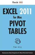 Excel 2011 for Mac Pivot Tables (Tech 102) di Tim Hill edito da Questing Vole Press