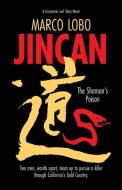 JINCAN, The Shaman's Poison: Ancient China collides with Gold Rush America when two sleuths unite to hunt down a killer. di Marco Lobo edito da CHRISTOPHER MATTHEWS PUB