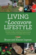 Living the Locavore Lifestyle di Bruce Ingram, Elaine Ingram edito da Secant Publishing LLC