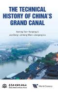 The Technical History of China's Grand Canal di Xuming Tan, Yunpeng Li, Jun Deng edito da WCPC